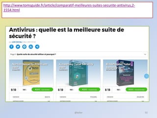 http://www.tomsguide.fr/article/comparatif-meilleures-suites-securite-antivirus,2-
1554.html
@telier 92
 