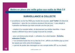 Mettre en place une veille grâce aux outils du Web 2.0


                        SURVEILLANCE & COLLECTE
     -> surveilla...