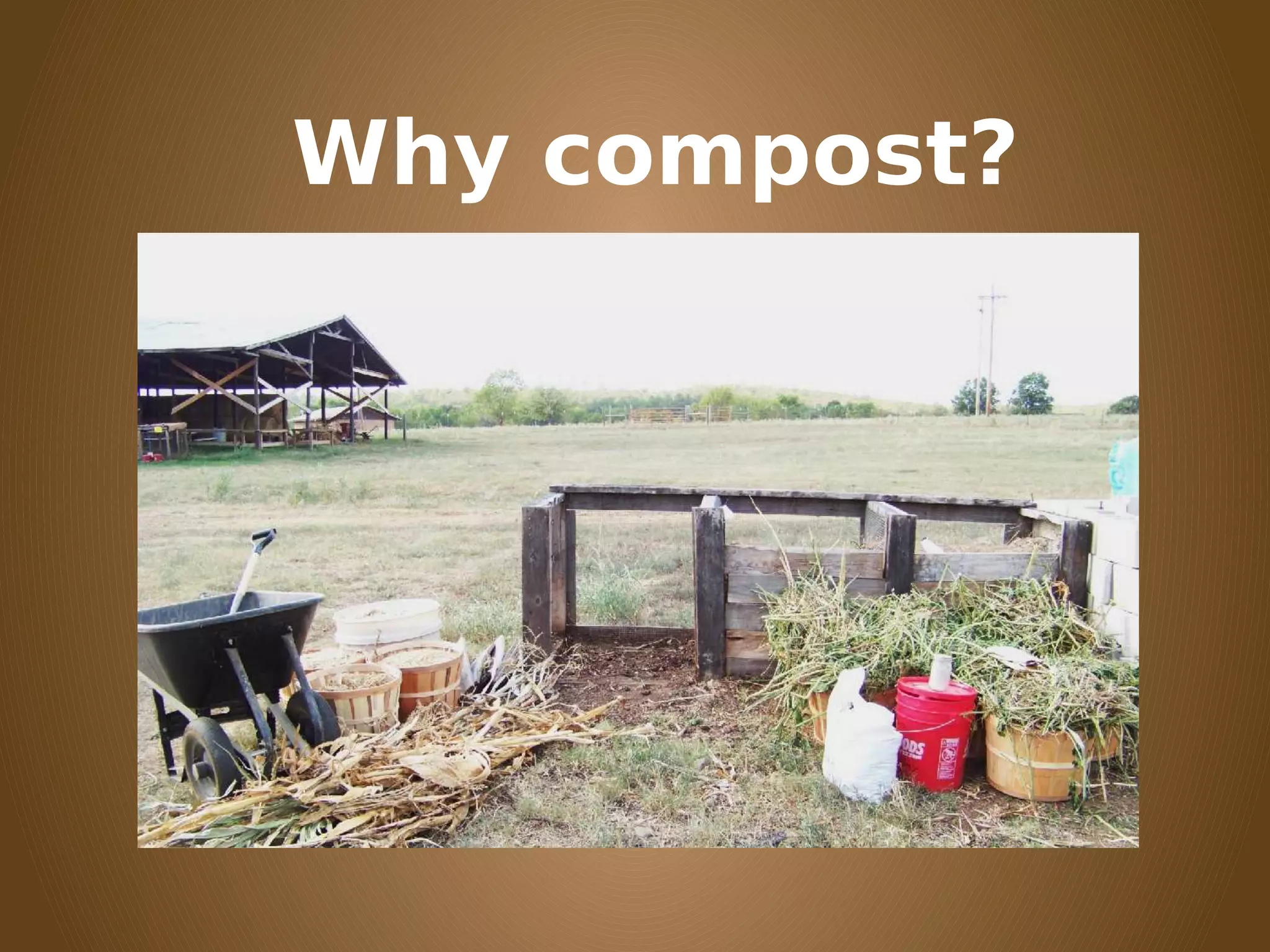 Why compost?
 