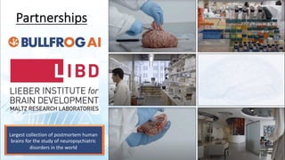 Partnerships
15
Largest collection of postmortem human
brains for the study of neuropsychiatric
disorders in the world
 