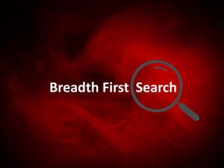 Breadth First Search
 