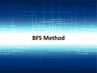 BFS Method
 