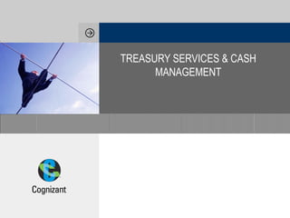 TREASURY SERVICES & CASH MANAGEMENT 