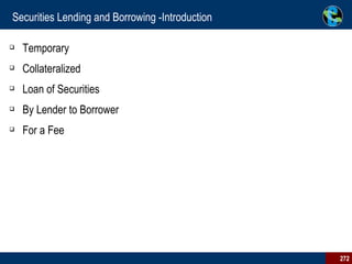 Securities Lending and Borrowing -Introduction Temporary Collateralized Loan of Securities By Lender to Borrower For a Fee 