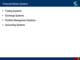 Financial Market Systems Trading Systems Exchange Systems Portfolio Management Systems Accounting Systems 