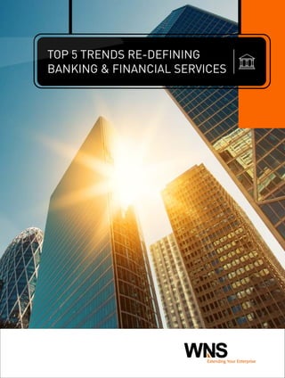 TOP 5 TRENDS RE-DEFINING
BANKING & FINANCIAL SERVICES
 
