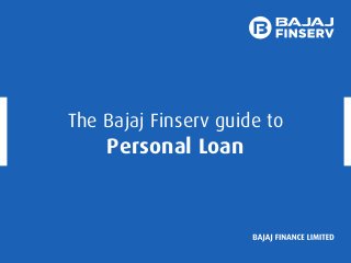 The Bajaj Finserv guide to
Personal Loan
 