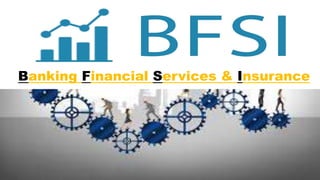 Banking Financial Services & Insurance
 
