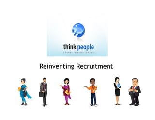 Reinventing Recruitment
 