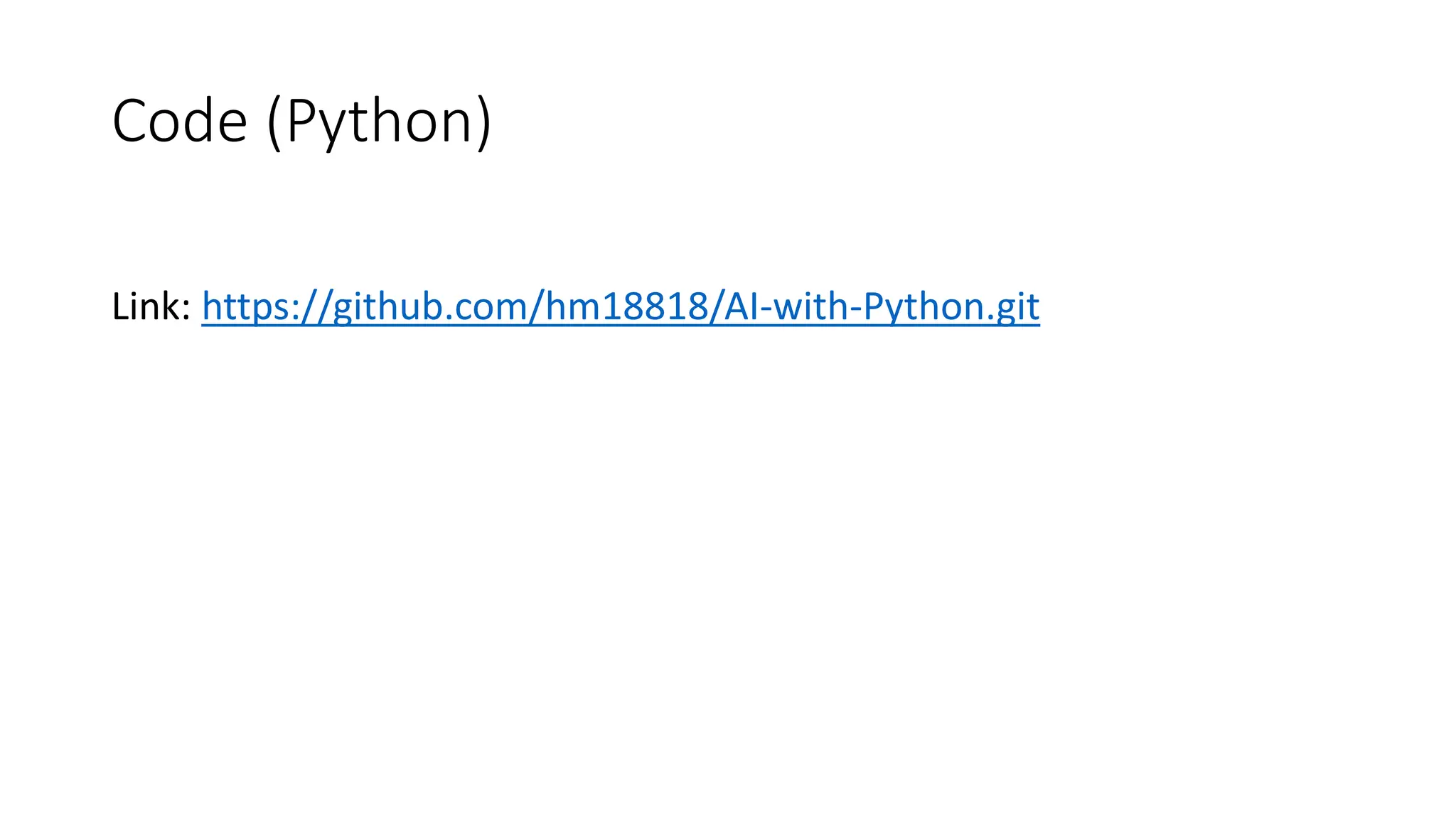 Code (Python)
Link: https://github.com/hm18818/AI-with-Python.git
 