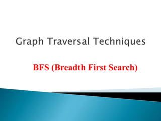 BFS (Breadth First Search)
 