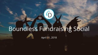 Boundless Fundraising Social
April 11, 2018
 