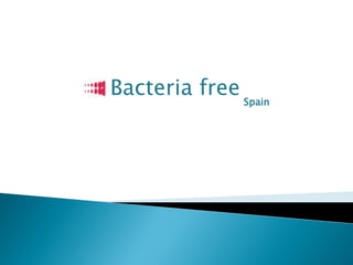 Bacteria free Spain
 