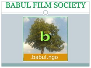 BABUL FILM SOCIETY
 