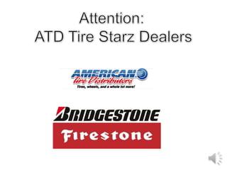 Attention: ATD Tire Starz Dealers 