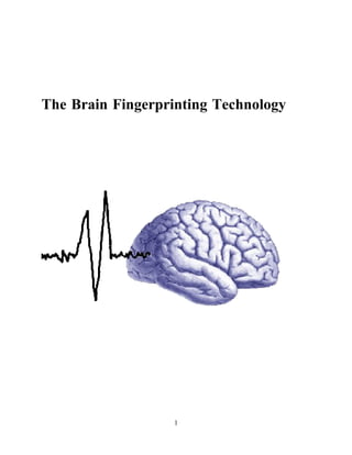 The Brain Fingerprinting Technology




                   1
 