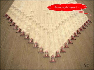 Encore un pôv’ paysan !!