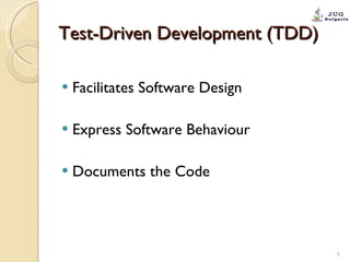 Test-Driven Development (TDD) Facilitates Software Design Express Software Behaviour Documents the Code 