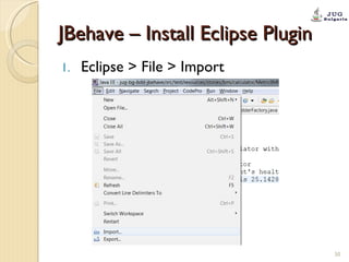 JBehave – Install Eclipse Plugin Eclipse > File > Import 