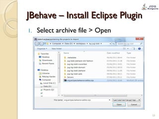 JBehave – Install Eclipse Plugin Select archive file > Open 