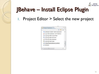 JBehave – Install Eclipse Plugin Project Editor > Select the new project 
