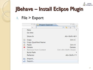 JBehave – Install Eclipse Plugin File > Export 