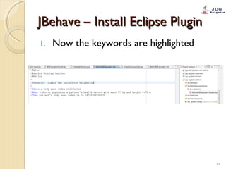 JBehave – Install Eclipse Plugin Now the keywords are highlighted 