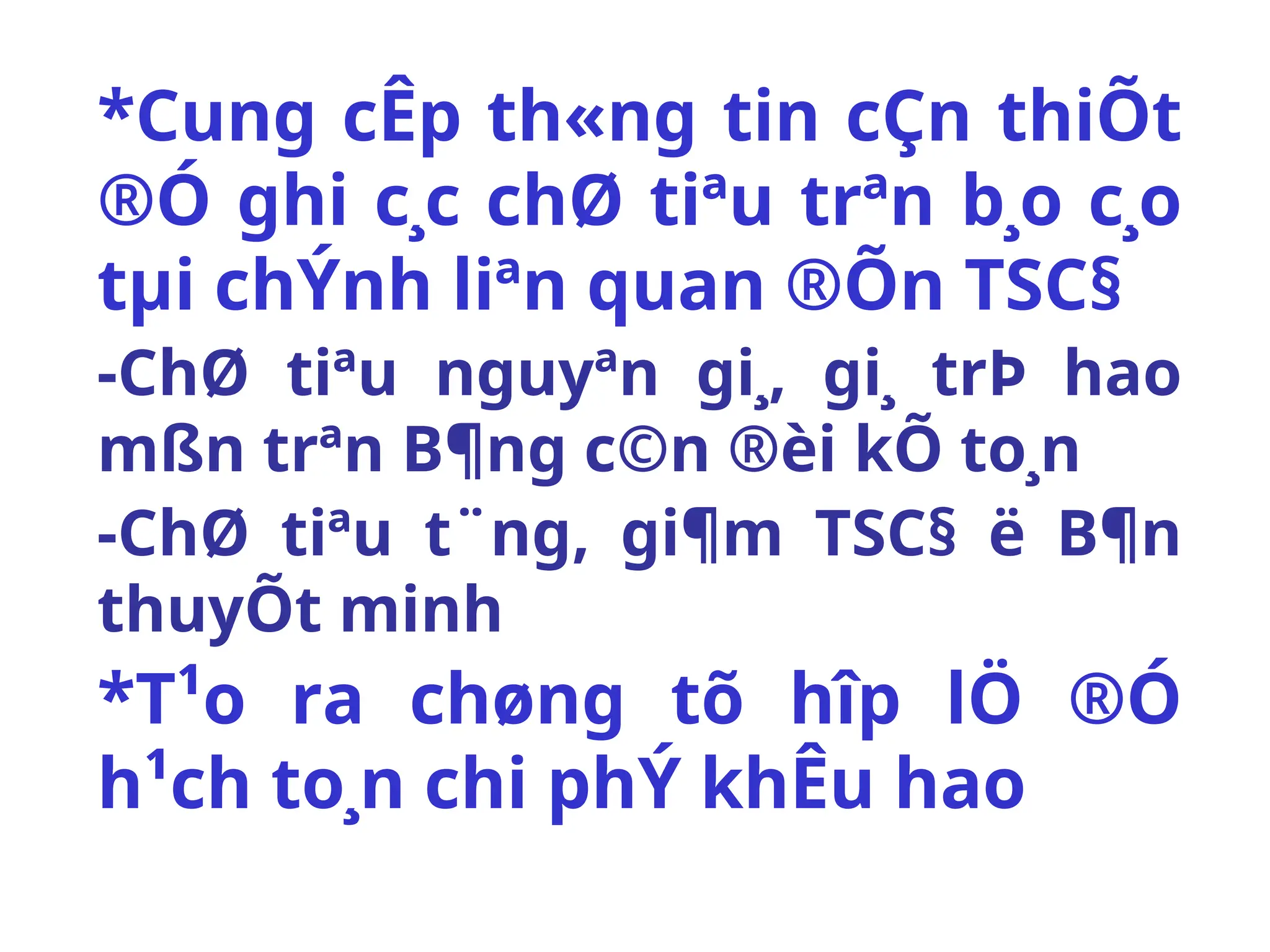 *Cung cÊp th«ng tin cÇn thiÕt
®Ó ghi c¸c chØ tiªu trªn b¸o c¸o
tµi chÝnh liªn quan ®Õn TSC§
-ChØ tiªu nguyªn gi¸, gi¸ trÞ hao
mßn trªn B¶ng c©n ®èi kÕ to¸n
-ChØ tiªu t¨ng, gi¶m TSC§ ë B¶n
thuyÕt minh
*T¹o ra chøng tõ hîp lÖ ®Ó
h¹ch to¸n chi phÝ khÊu hao
 