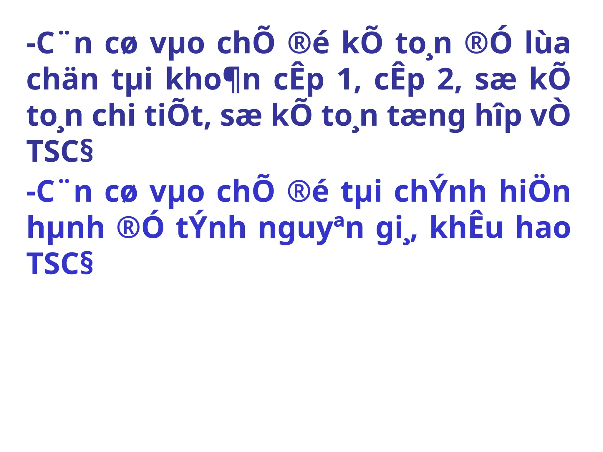 -C¨n cø vµo chÕ ®é kÕ to¸n ®Ó lùa
chän tµi kho¶n cÊp 1, cÊp 2, sæ kÕ
to¸n chi tiÕt, sæ kÕ to¸n tæng hîp vÒ
TSC§
-C¨n cø vµo chÕ ®é tµi chÝnh hiÖn
hµnh ®Ó tÝnh nguyªn gi¸, khÊu hao
TSC§
 