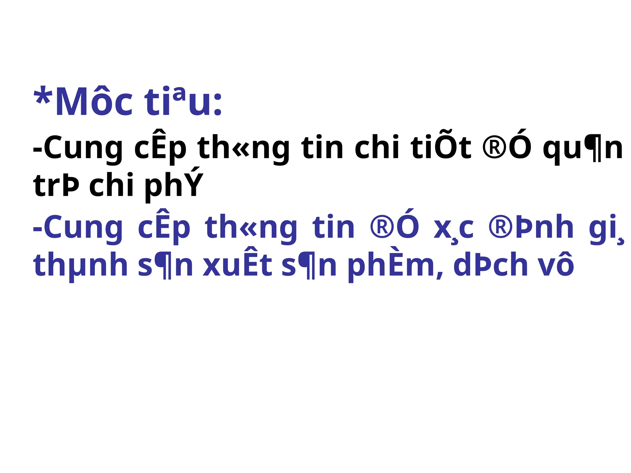 *Môc tiªu:
-Cung cÊp th«ng tin chi tiÕt ®Ó qu¶n
trÞ chi phÝ
-Cung cÊp th«ng tin ®Ó x¸c ®Þnh gi¸
thµnh s¶n xuÊt s¶n phÈm, dÞch vô
 