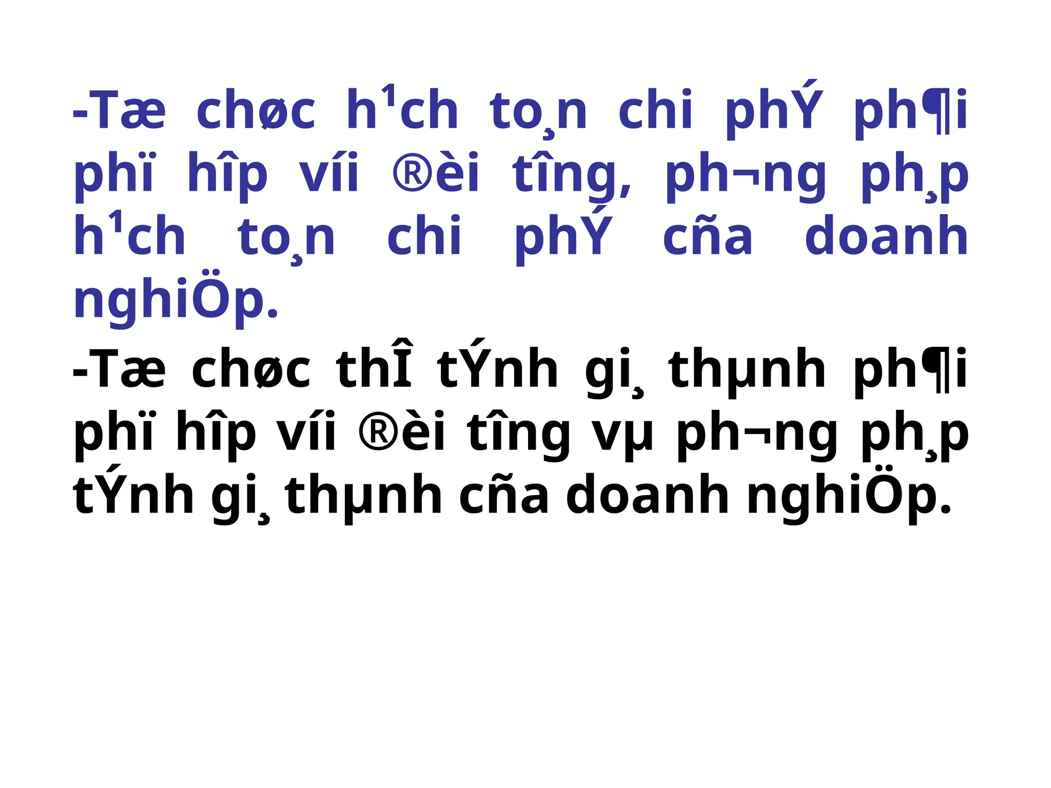 -Tæ chøc h¹ch to¸n chi phÝ ph¶i
phï hîp víi ®èi t­
îng, ph­
¬ng ph¸p
h¹ch to¸n chi phÝ cña doanh
nghiÖp.
-Tæ chøc thÎ tÝnh gi¸ thµnh ph¶i
phï hîp víi ®èi t­
îng vµ ph­
¬ng ph¸p
tÝnh gi¸ thµnh cña doanh nghiÖp.
 