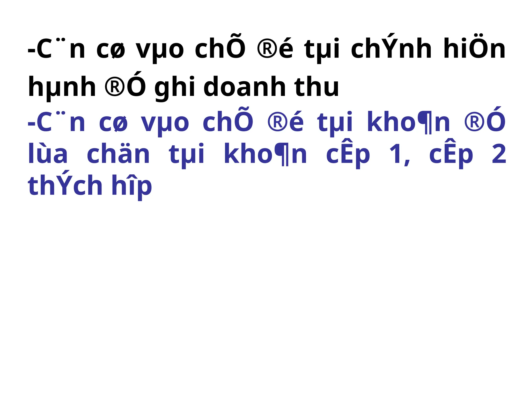 -C¨n cø vµo chÕ ®é tµi chÝnh hiÖn
hµnh ®Ó ghi doanh thu
-C¨n cø vµo chÕ ®é tµi kho¶n ®Ó
lùa chän tµi kho¶n cÊp 1, cÊp 2
thÝch hîp
 