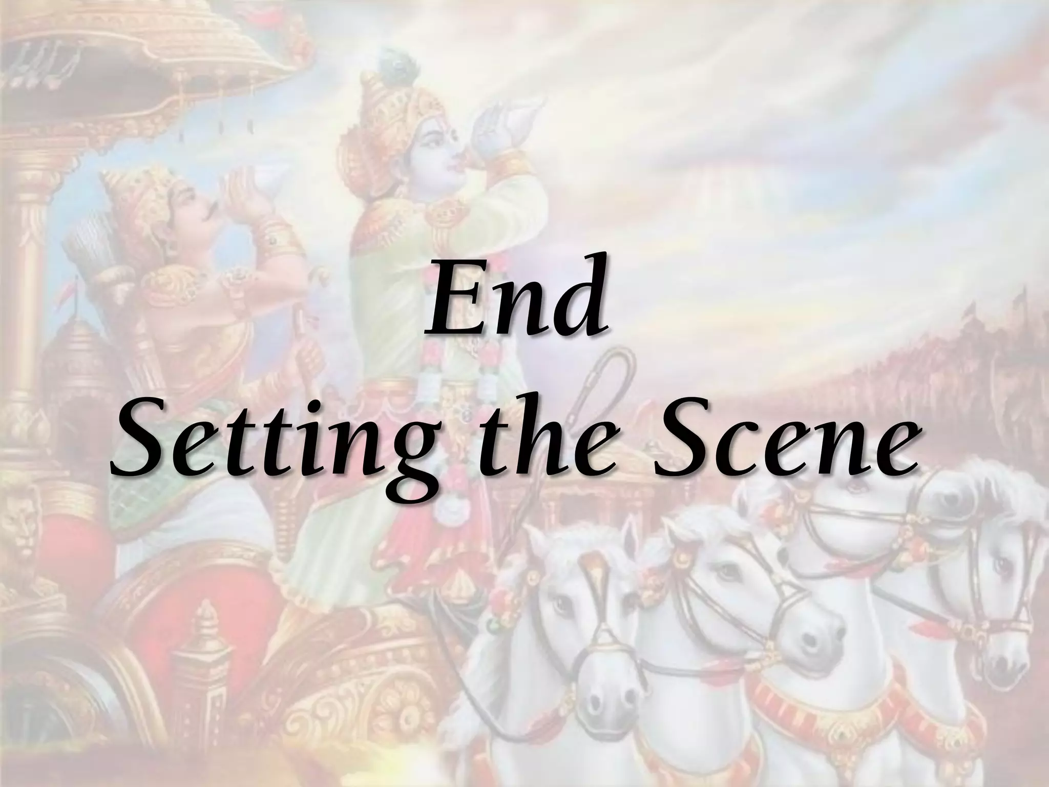 End
Setting the Scene
 