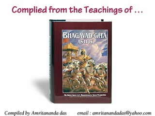 Compiled by Amritananda das email : amritanandadas@yahoo.com
 