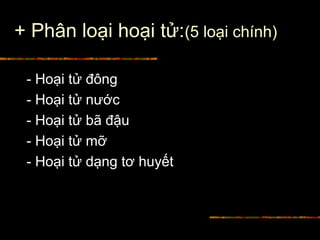 + Phân loại hoại tử:(5 loại chính)
- Hoại tử đông
- Hoại tử nước
- Hoại tử bã đậu
- Hoại tử mỡ
- Hoại tử dạng tơ huyết
 