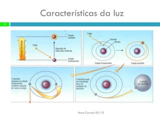 Características daluz 
Nuno Correia 09/10 
9  