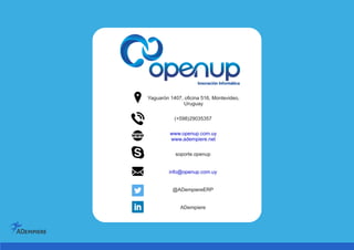 Yaguarón 1407, oficina 516, Montevideo,
Uruguay
(+598)29035357
www.openup.com.uy
www.adempiere.net
soporte.openup
info@openup.com.uy
@ADempiereERP
ADempiere
 