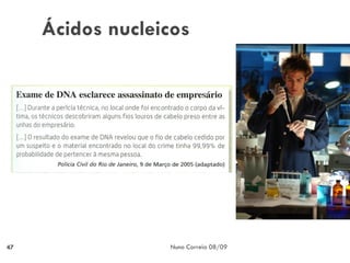 Ácidos nucleicos




47                Nuno Correia 08/09
 