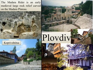 The Madara Rider is an early medieval large rock relief carved on the Madara Plateau. PlovdivKoprivshtitsa