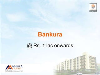 @ Rs. 1 lac onwards
Bankura
 