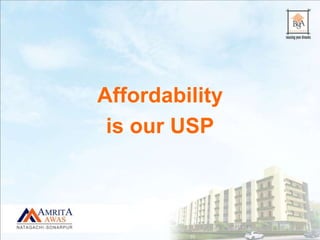 Affordability
is our USP
 