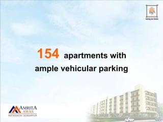 154 apartments with
ample vehicular parking
 
