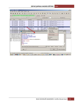 [BEYAZ	
  ŞAPKALI	
  HACKER	
  EĞİTİMİ]	
   BGA	
  
	
  
BİLGİ	
  GÜVENLİĞİ	
  AKADEMİSİ	
  |	
  Sniffer	
  Olarak	
  Snort	
   178	
  
	
  
 