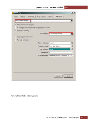 [BEYAZ	
  ŞAPKALI	
  HACKER	
  EĞİTİMİ]	
   BGA	
  
	
  
BİLGİ	
  GÜVENLİĞİ	
  AKADEMİSİ	
  |	
  Nessus	
  Projesi	
   341	
  
	
  
	
  
	
  
	
  
	
  
Tarama	
  öncesi	
  hedef	
  sistemi	
  yoklama	
  
 