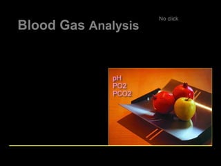 Blood Gas Analysis
No click
 