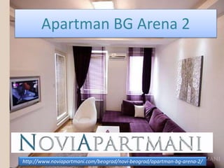 http://www.noviapartmani.com/beograd/novi-beograd/apartman-bg-arena-2/
Apartman BG Arena 2
 