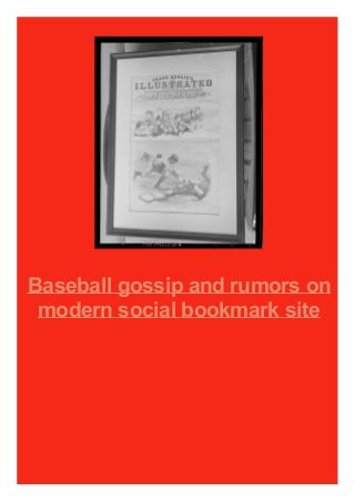 Baseball gossip and rumors on
modern social bookmark site
 