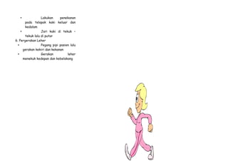  Lakukan penekanan
pada telapak kaki keluar dan
kedalam
 Jari kaki di tekuk –
tekuk lalu di putar
6. Pergerakan Leher
 Pegang pipi pasien lalu
gerakan kekiri dan kekanan
 Gerakan leher
menekuk kedepan dan kebelakang
 