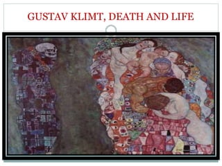 GUSTAV KLIMT, DEATH AND LIFE
 