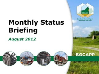 Monthly Status
Briefing
August 2012




                 1
 